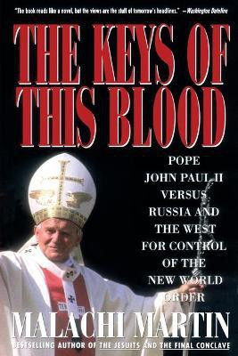 Keys of This Blood: Pope John Paul II Versus Russia and the West for Control of the New World Order(English, Hardcover, Martin Malachi)