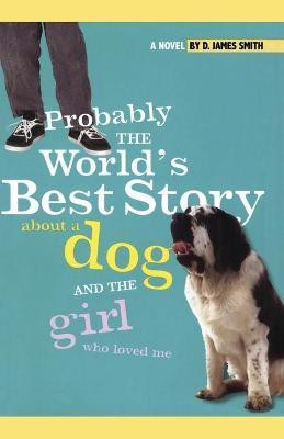 Probably the World's Best Story About a Dog and th(English, Paperback, Smith D. James)