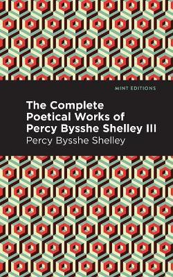The Complete Poetical Works of Percy Bysshe Shelley Volume III(English, Paperback, Shelley Percy Bysshe)