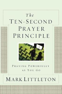 The Ten-Second Prayer Principle(English, Paperback, Littleton Mark)