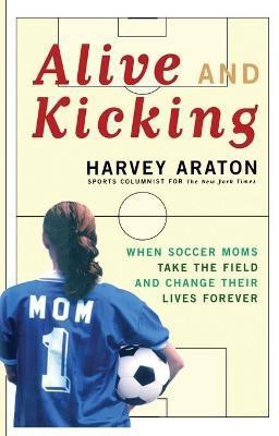 Alive and Kicking(English, Paperback, Araton Harvey)