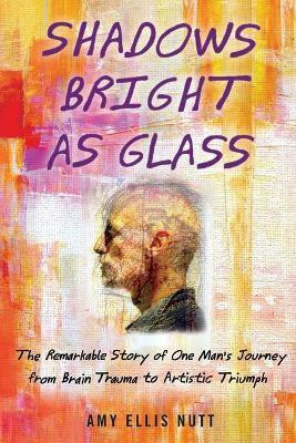 Shadows Bright as Glass(English, Paperback, Nutt Amy Ellis)