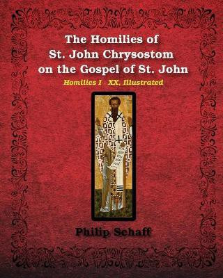 The Homilies of St. John Chrysostom on the Gospel of St. John(English, Paperback, Chrysostom St John)