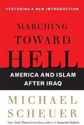Marching Toward Hell(English, Paperback, Scheuer Michael)
