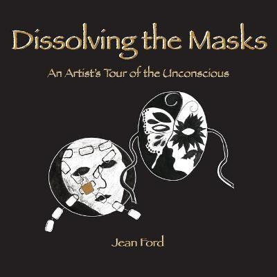 Dissolving the Masks(English, Paperback, Ford Jean)
