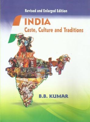 India Caste, Culture and Tradition (Revised and Enlarged Edition)(English, Hardcover, B B Kumar, Dr Lokesh Chandra)