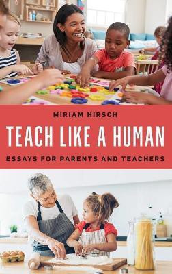 Teach Like a Human(English, Hardcover, Hirsch Miriam)