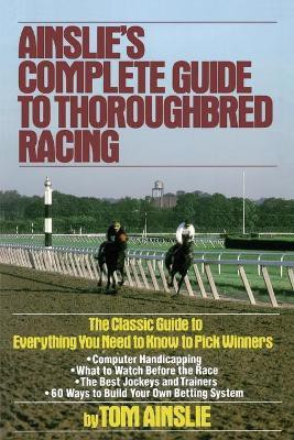 Ainslie's Complete Guide to Thoroughbred Racing(English, Paperback, Ainslie Tom)