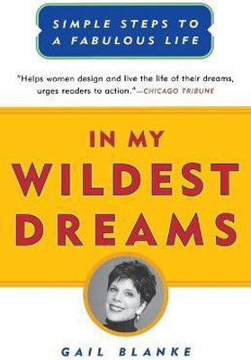 In My Wildest Dreams: Simple Steps to a Fabulous Life(English, Paperback, Blanke Gail)