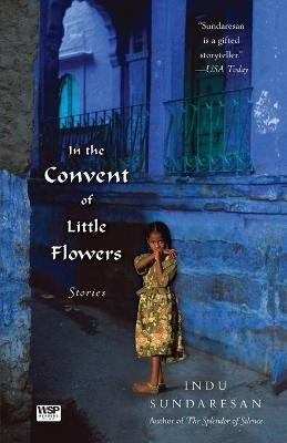 In the Convent of Little Flowers(English, Paperback, Sundaresan Indu)