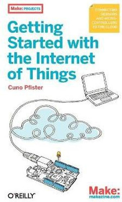 Getting Started with the Internet of Things(English, Paperback, Pfister Cuno)
