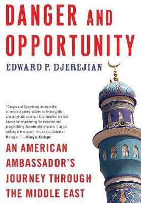 Danger and Opportunity(English, Paperback, Djerejian Edward P.)