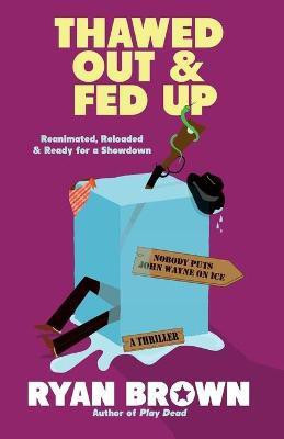 Thawed Out and Fed Up(English, Paperback, Brown Ryan)