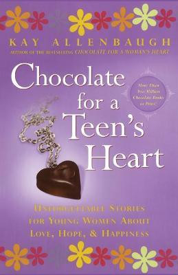 "Chocolate for a Teen's Heart: Unforgettable Stories for Young Women About Love, Hope and Happiness "(English, Paperback, Allenbaugh Kay)