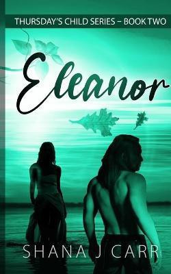 Thursday's Child Series - Eleanor - Book Two(English, Paperback, Carr Shana J)