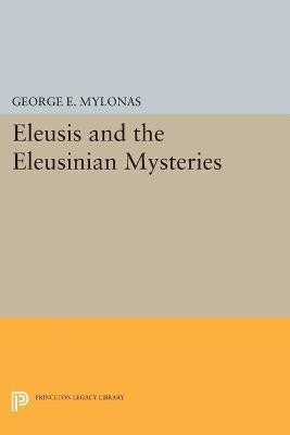 Eleusis and the Eleusinian Mysteries(English, Paperback, Mylonas George Emmanuel)