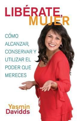 !Liberate mujer! (Take Back Your Power)(Spanish, Paperback, Davidds Yasmin)