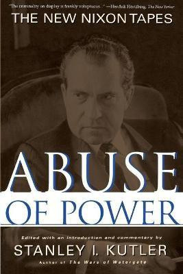 Abuse of Power(English, Paperback, Kutler Stanley)