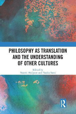 Philosophy as Translation and the Understanding of Other Cultures(English, Paperback, unknown)