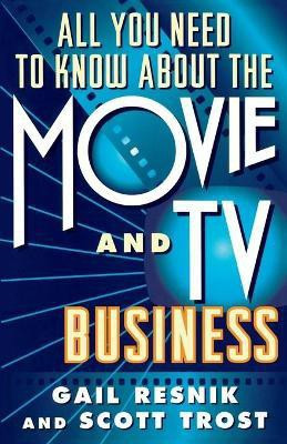 All You Need to Know about the Movie and T.V. Business(English, Paperback, Resnik Gail)
