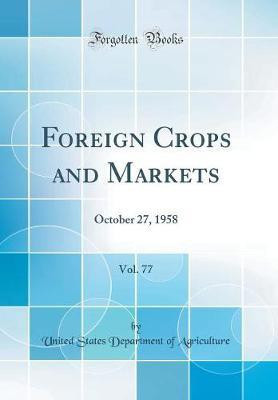 Foreign Crops and Markets, Vol. 77: October 27, 1958 (Classic Reprint)(English, Hardcover, Agriculture United States Department of)