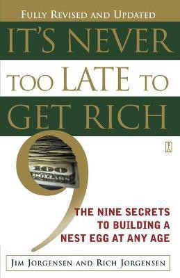 It's Never Too Late to Get Rich(English, Paperback, Jorgensen Jim)