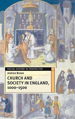 Church And Society In England 1000-1500(English, Paperback, Brown Andrew)