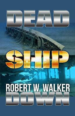 Dead Ship Down(English, Paperback, Walker Robert W.)