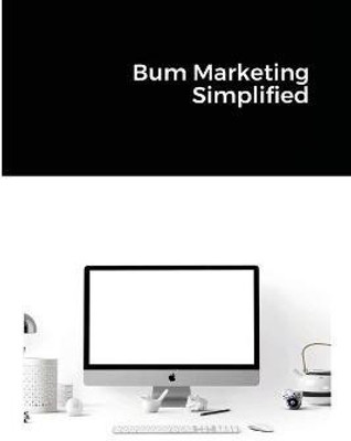 Bum Marketing Simplified(English, Paperback, Stephens Jim)