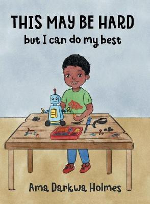 This May Be Hard But I Can Do My Best(English, Hardcover, Holmes Ama Darkwa)