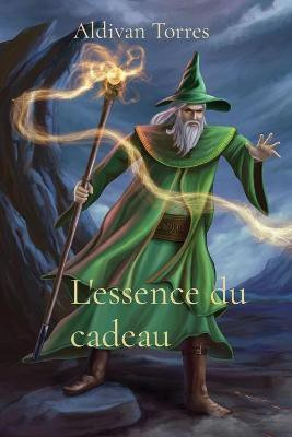 L'essence du cadeau(French, Paperback, Torres Aldivan Teixeira)