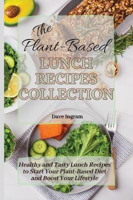 The Plant-Based Lunch Recipes Collection(English, Paperback, Ingram Dave)