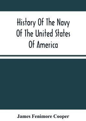 History Of The Navy Of The United States Of America(English, Paperback, Fenimore Cooper James)