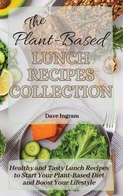 The Plant-Based Lunch Recipes Collection(English, Hardcover, Ingram Dave)