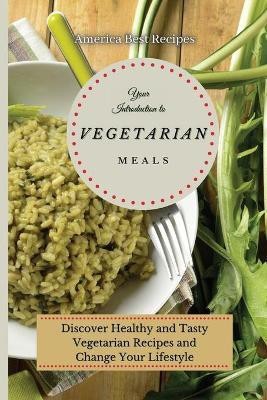 Your Introduction to Vegetarian Meals(English, Paperback, America Best Recipes)