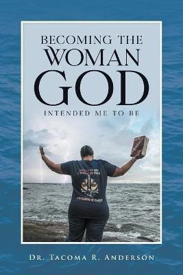 Becoming the Woman God Intended Me to Be(English, Paperback, Anderson Tacoma R Dr)