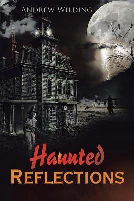 Haunted Reflections(English, Paperback, Wilding Andrew)