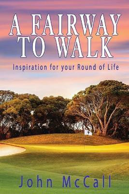 A Fairway to Walk(English, Paperback, McCall John)