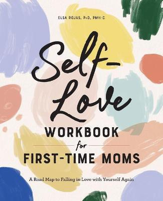 Self-Love Workbook for First-Time Moms(English, Paperback, PMH-C Elsa Rojas PhD,)