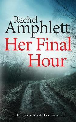 Her Final Hour(English, Paperback, Amphlett Rachel)