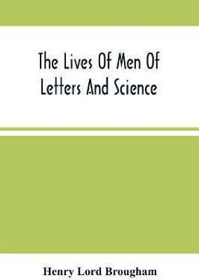 The Lives Of Men Of Letters And Science; Who Flourished In The Time Of George Iii (Second Series)(English, Paperback, Lord Brougham Henry)