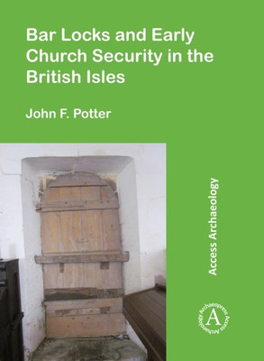 Bar Locks and Early Church Security in the British Isles(English, Paperback, Potter John F.)