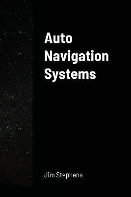 Auto Navigation Systems(English, Paperback, Stephens Jim)