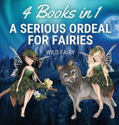 A Serious Ordeal for Fairies(English, Hardcover, Fairy Wild)