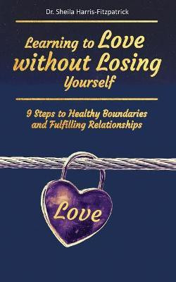 Learning to Love without Losing Yourself(English, Paperback, Harris-Fitzpatrick Sheila)