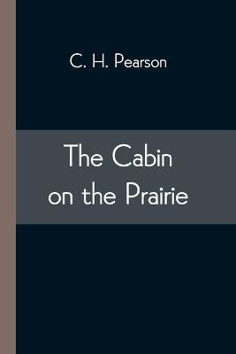 The Cabin on the Prairie(English, Paperback, H Pearson C)