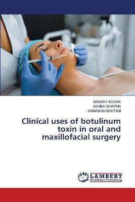 Clinical uses of botulinum toxin in oral and maxillofacial surgery(English, Paperback, Kumar Nishant)