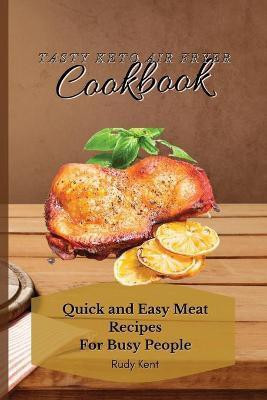 Tasty Keto Air Fryer Cookbook(English, Paperback, Kent Rudy)