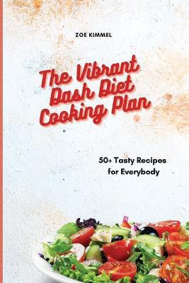 The Vibrant Dash Diet Cooking Plan(English, Paperback, Kimmel Zoe)