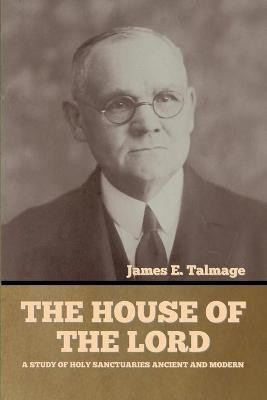 The House of the Lord(English, Paperback, Talmage James E)